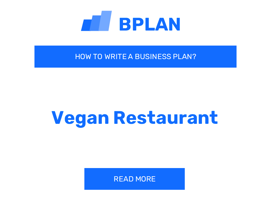 How to Create a Business Plan for a Vegan Restaurant Venture?