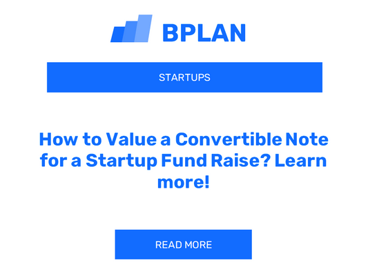 How to Value a Convertible Note for a Startup Fund Raise? Learn more!