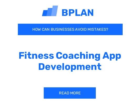 How Can Fitness Coaching App Development Businesses Avoid Mistakes?