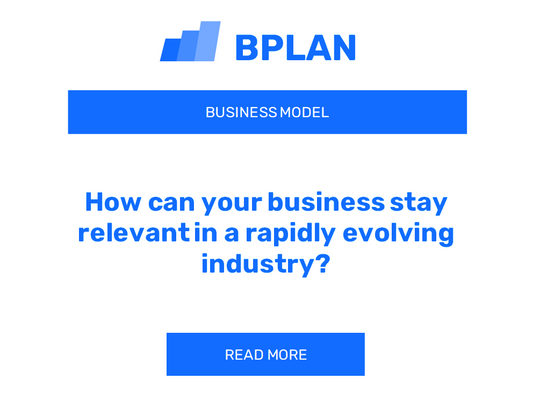 How can your business stay relevant in a rapidly evolving industry?