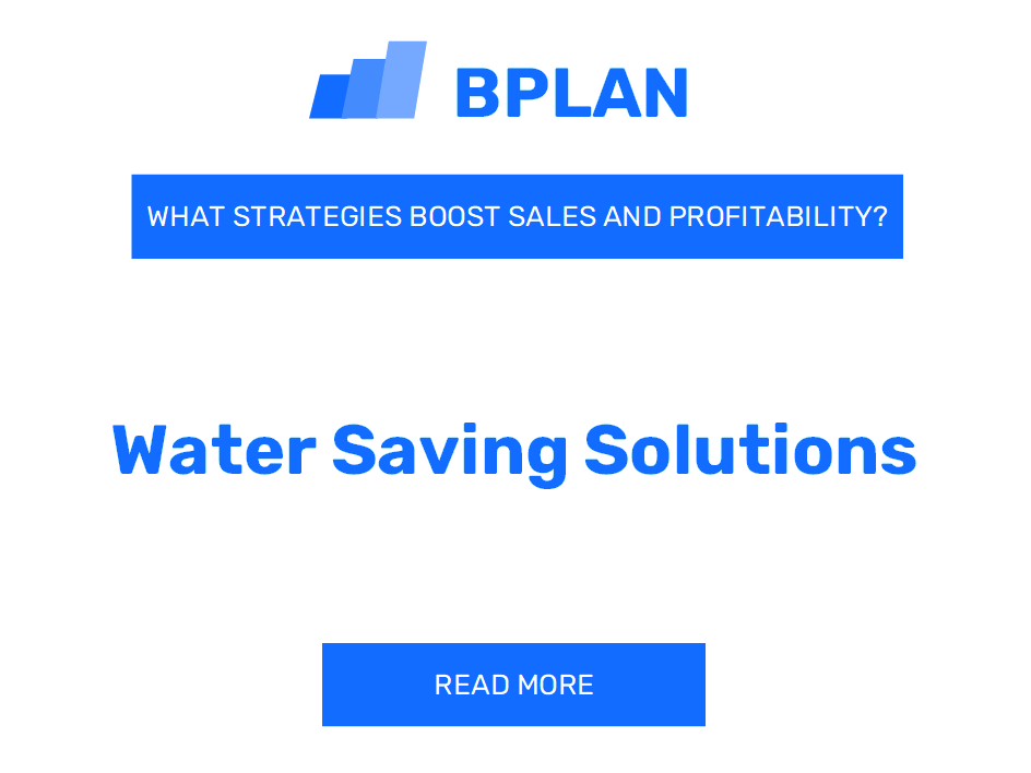 How Can Strategies Increase Sales and Profitability of a Water Saving Solutions Business?