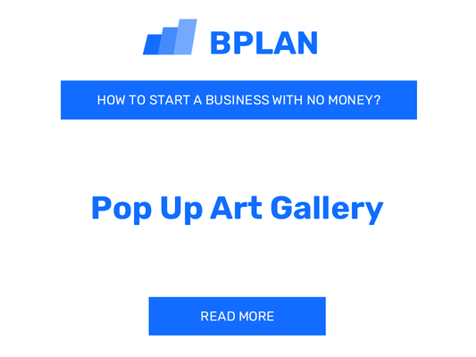 How to Start a Pop-Up Art Gallery Business with No Money?