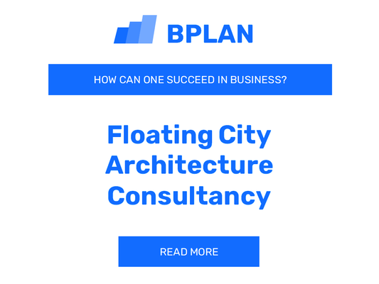 How Can One Succeed in Floating City Architecture Consultancy Business?