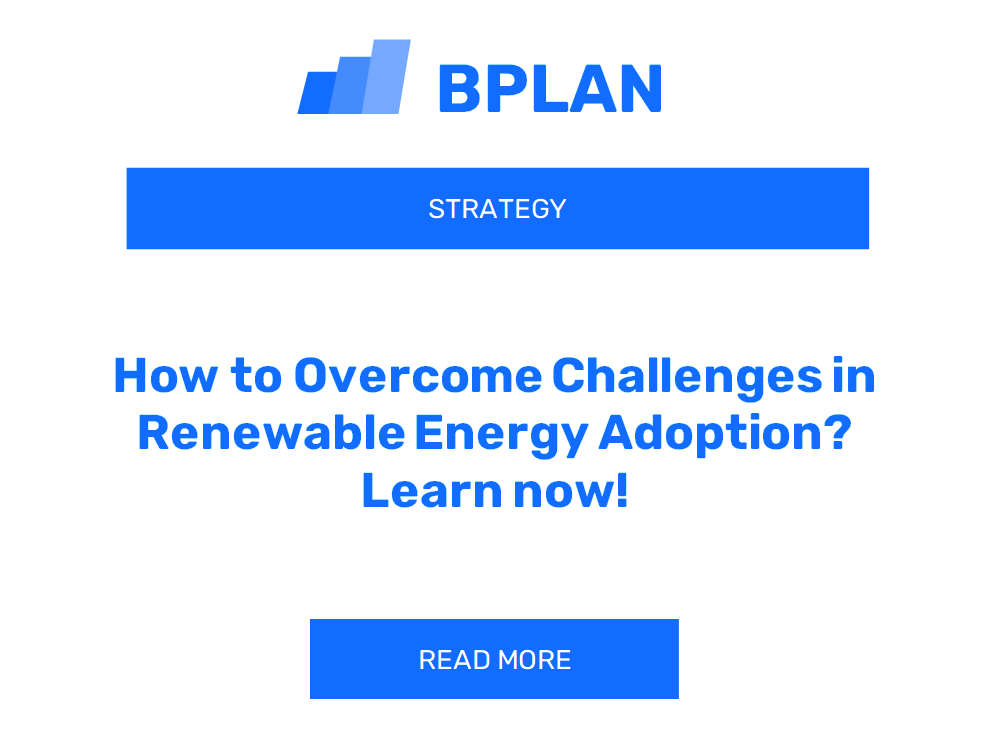 How to Overcome Challenges in Renewable Energy Adoption? Learn now!