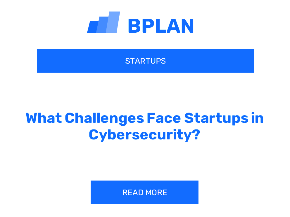 What Challenges Face Startups in Cybersecurity?