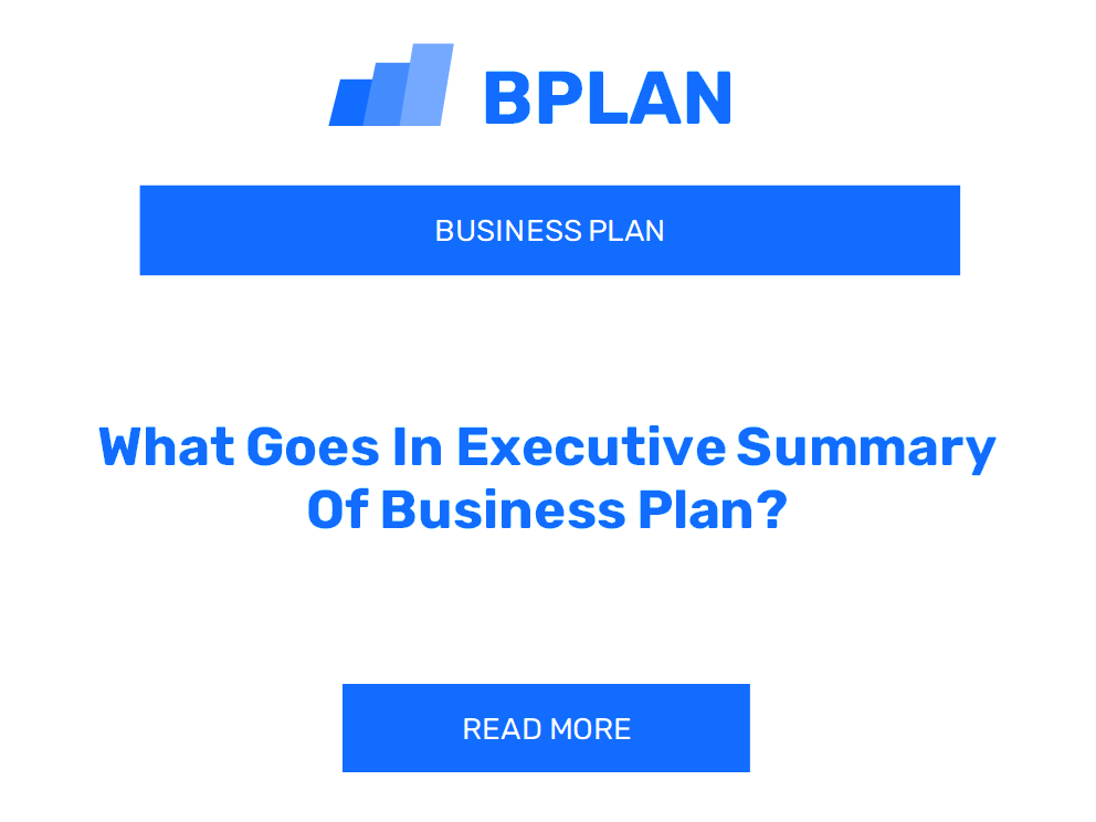 What Goes In Executive Summary Of Business Plan?