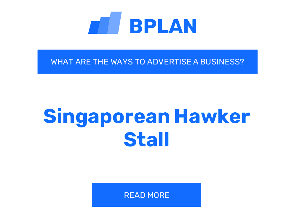 What Are Effective Ways To Advertise a Singaporean Hawker Stall Business?