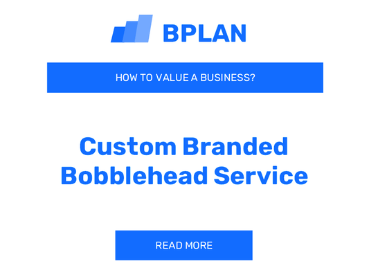 How to Value a Custom Branded Bobblehead Service Business?