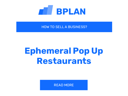 How to Sell an Ephemeral Pop-Up Restaurants Business?