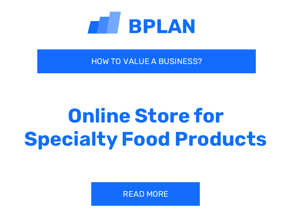 How to Value an Online Store for Specialty Food Products Business?