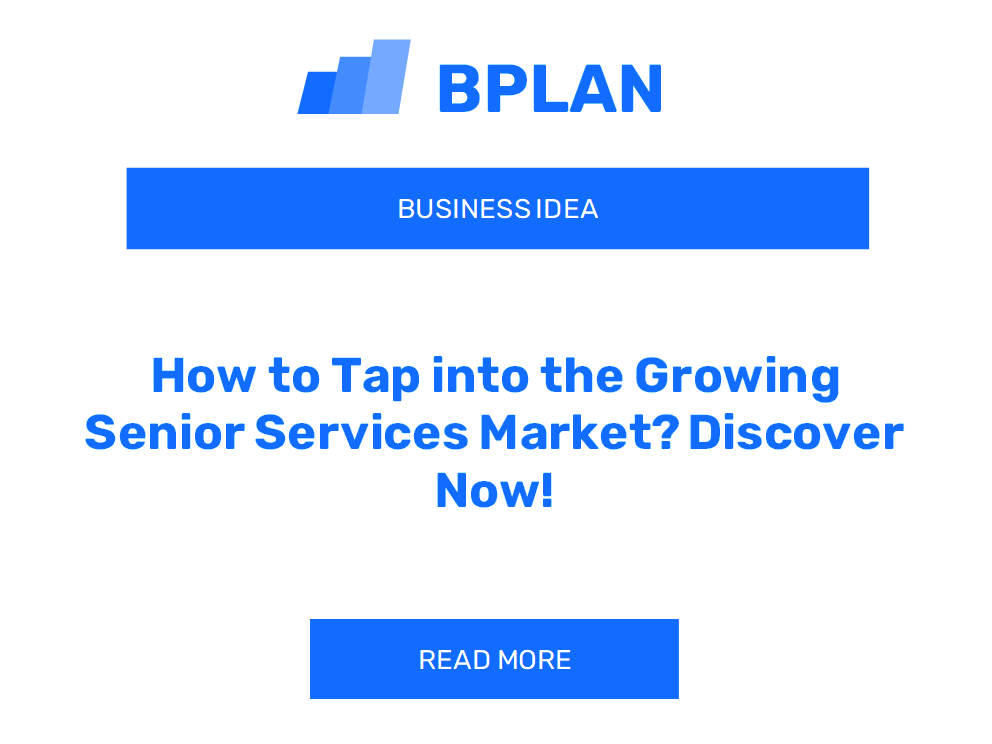 How to Tap into the Growing Senior Services Market? Discover Now!