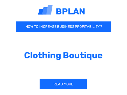 How to Increase Clothing Boutique Business Profitability?