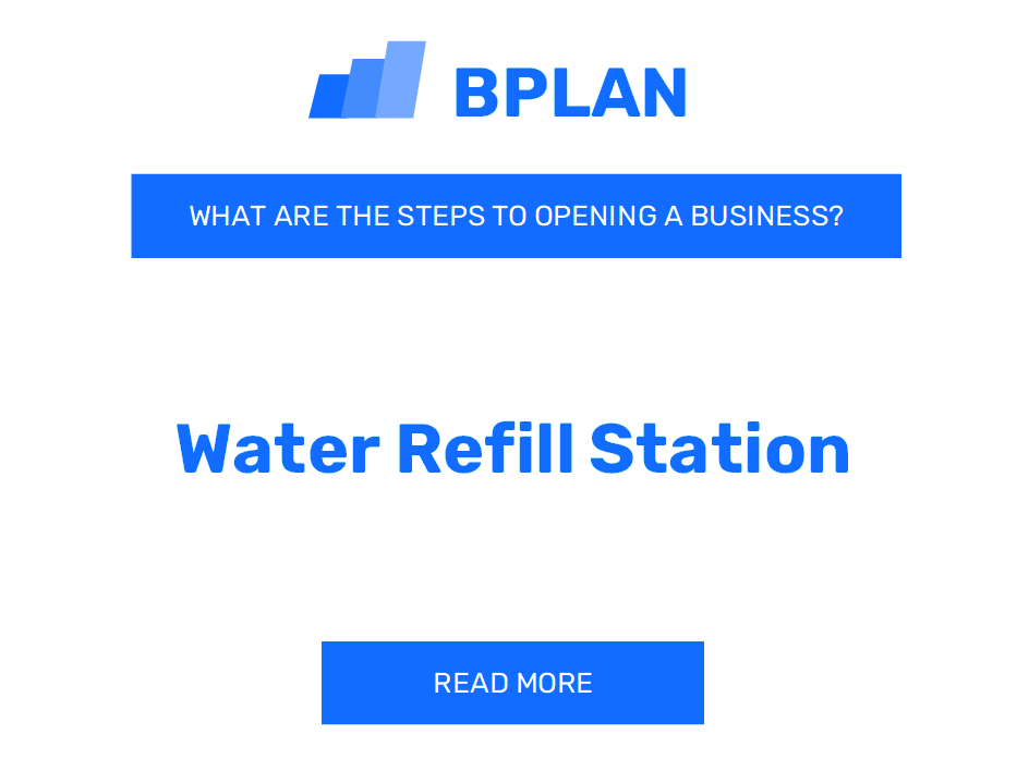 What Are the Steps to Open a Water Refill Station Business?