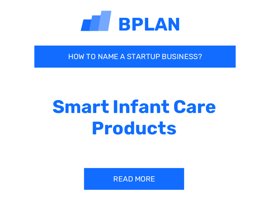 How to Name a Smart Infant Care Products Business?