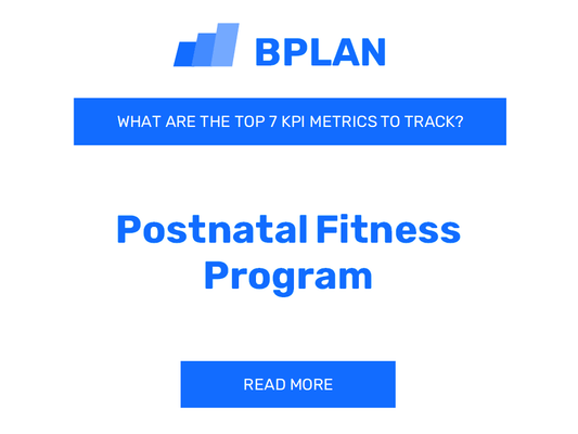 What Are the Top 7 KPIs Metrics of a Postnatal Fitness Program Business?