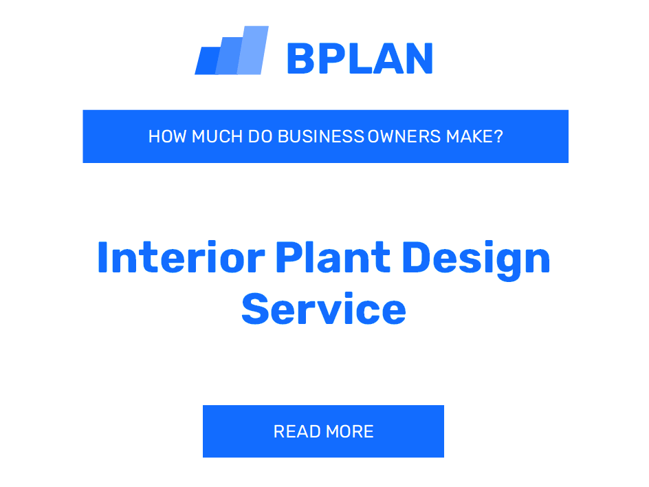 How Much Do Interior Plant Design Service Business Owners Earn?