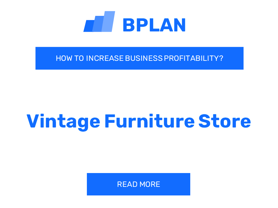 How to Boost Profitability of Vintage Furniture Store?