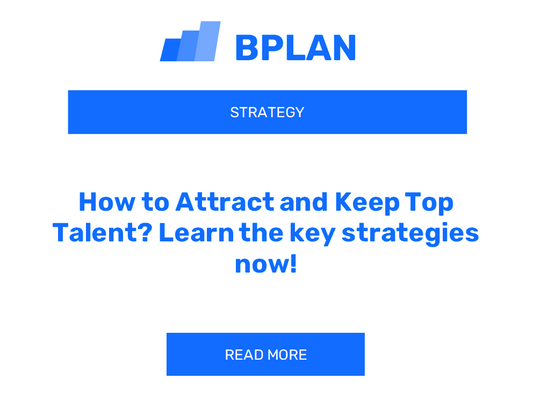 How to Attract and Keep Top Talent? Learn the key strategies now!