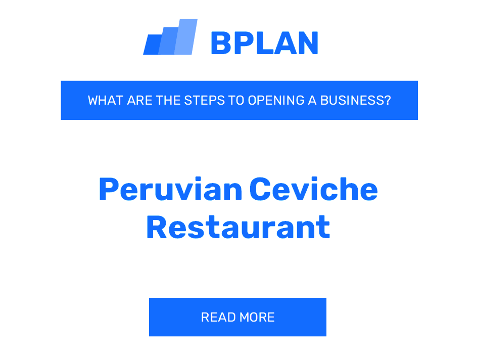What Are the Steps to Opening a Peruvian Ceviche Restaurant Business?