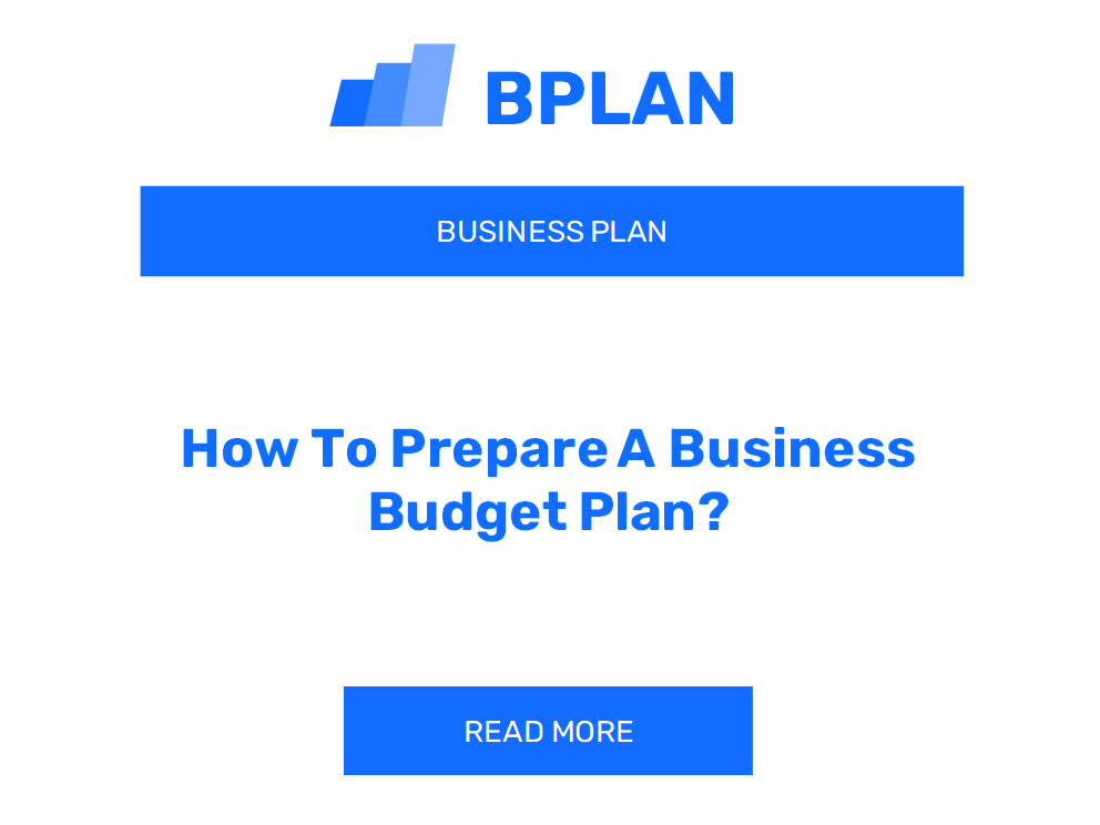 How To Prepare A Business Budget Plan?