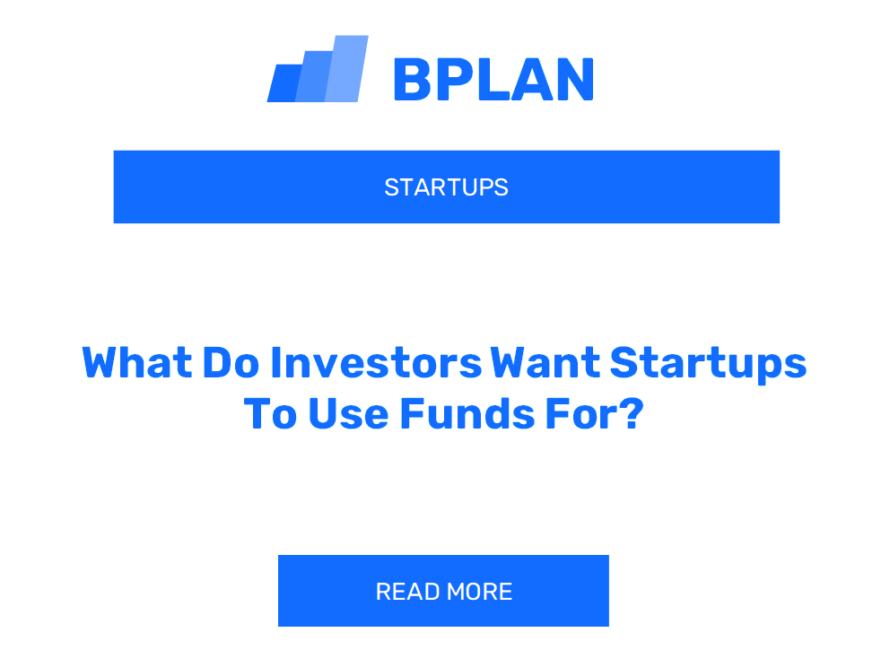 What Do Investors Want Startups To Use Funds For?