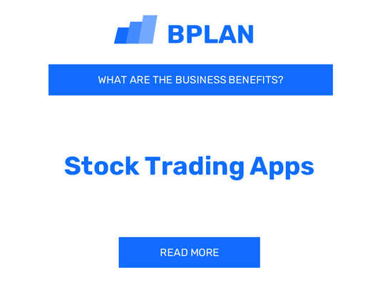 What Are the Business Benefits of Stock Trading Apps?