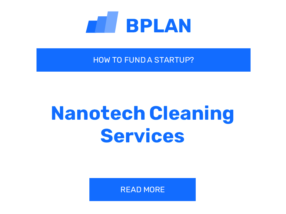 How to Fund a Nanotech Cleaning Services Startup?