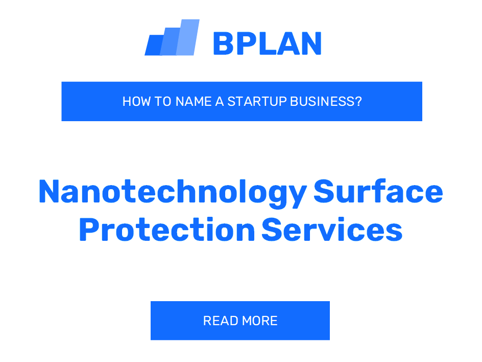 How to Name a Nanotechnology Surface Protection Services Business?