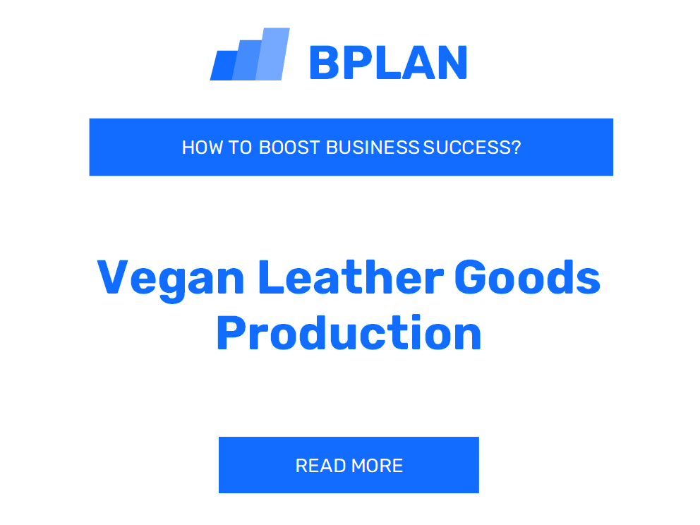 How to Boost Vegan Leather Goods Production Business Success