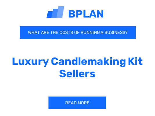 What Are the Costs of Running a Luxury Candlemaking Kit Sellers Business?