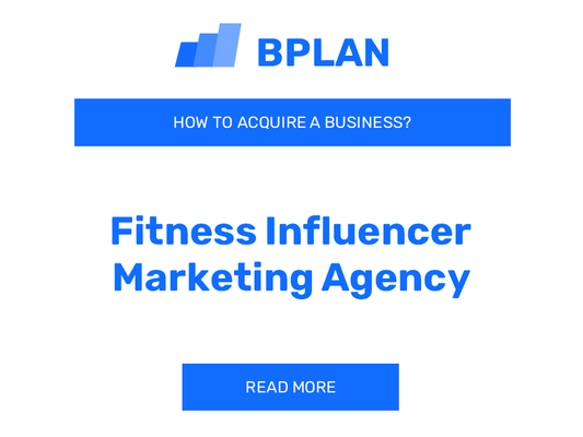 How to Buy a Fitness Influencer Marketing Agency Business?