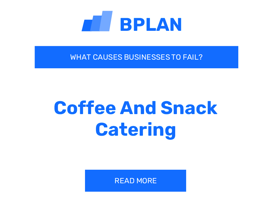 Why Do Coffee and Snack Catering Businesses Fail?