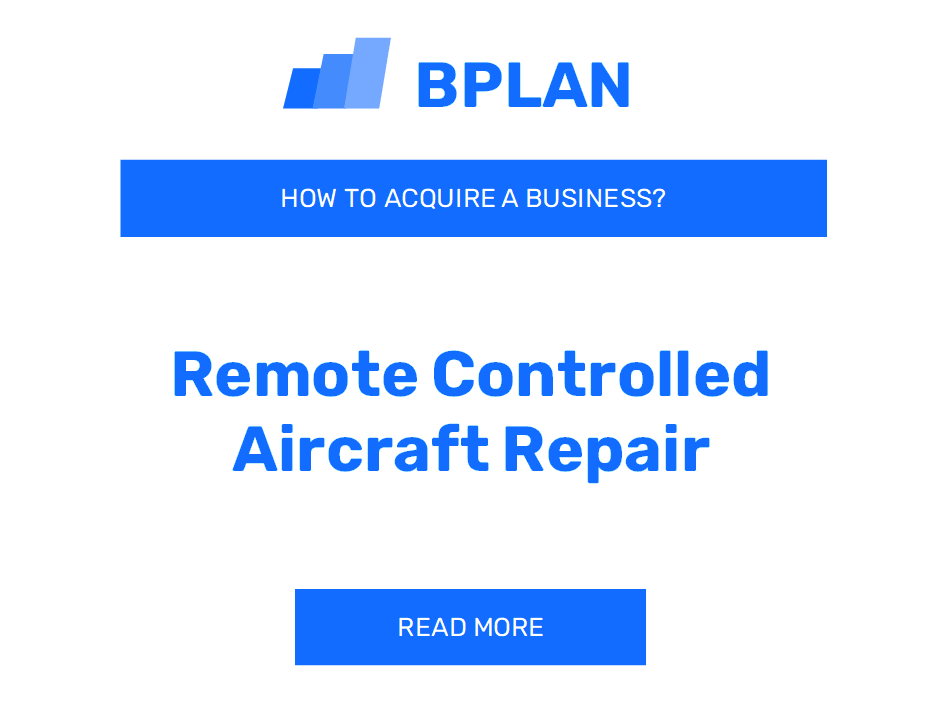 How to Buy a Remote Controlled Aircraft Repair Business?