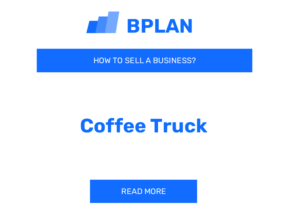 How to Sell a Coffee Truck Business?