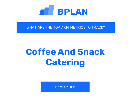 What Are the Top 7 KPIs Metrics of a Coffee and Snack Catering Business?