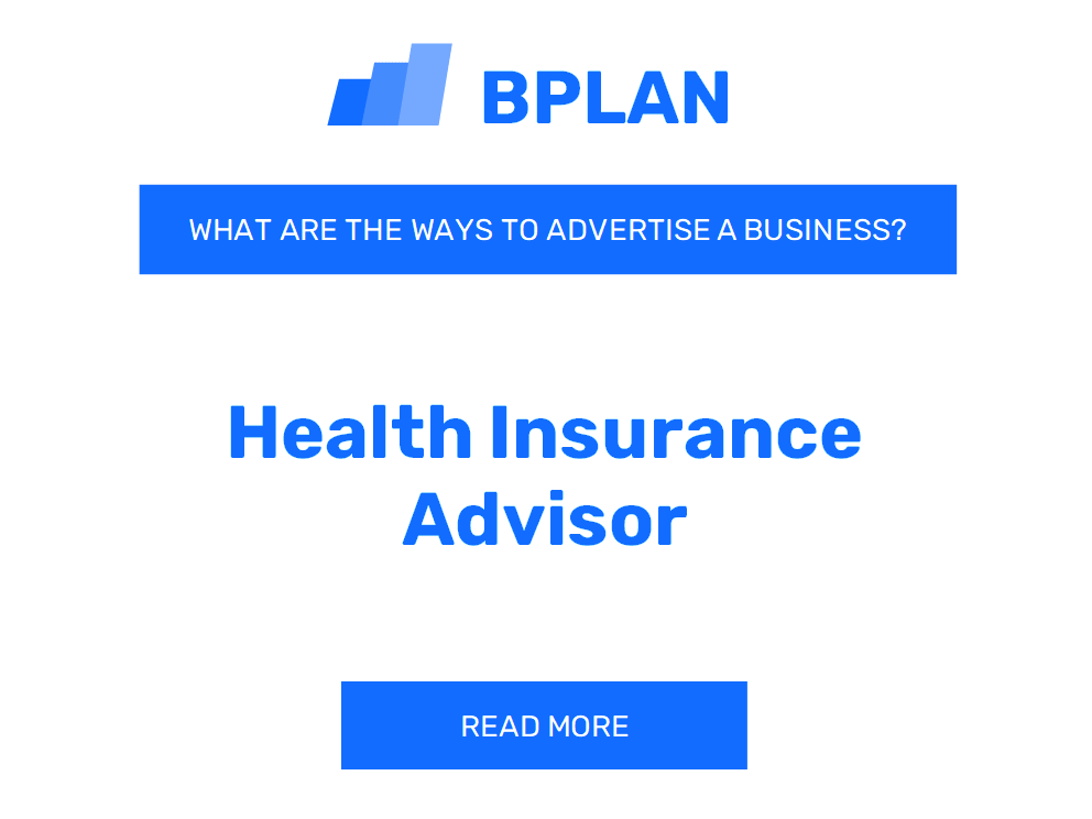 What Are Effective Ways to Advertise a Health Insurance Advisor Business?