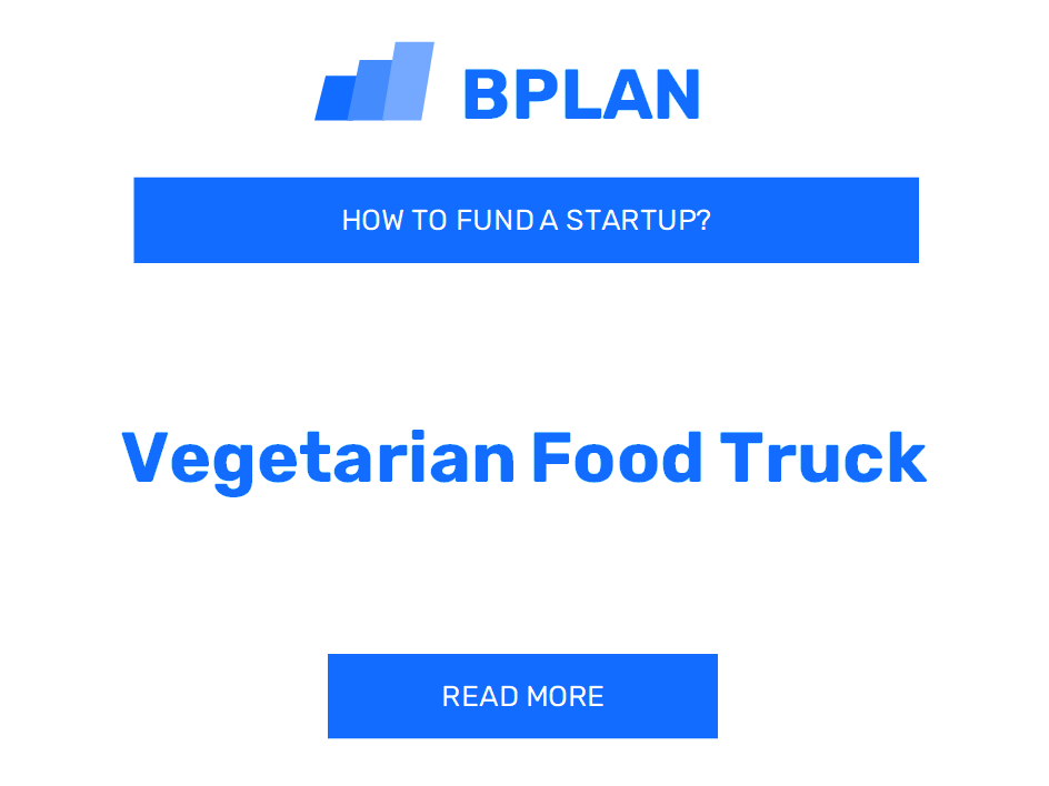 How to Fund a Vegetarian Food Truck Startup?