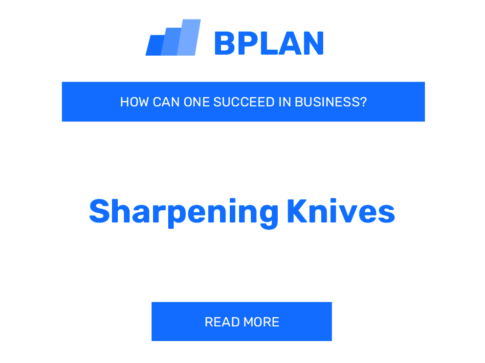 How Can One Succeed in Sharpening Knives Business?