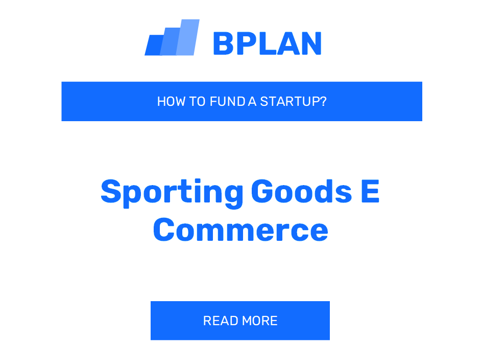 How to Fund a Sporting Goods E-Commerce Startup?