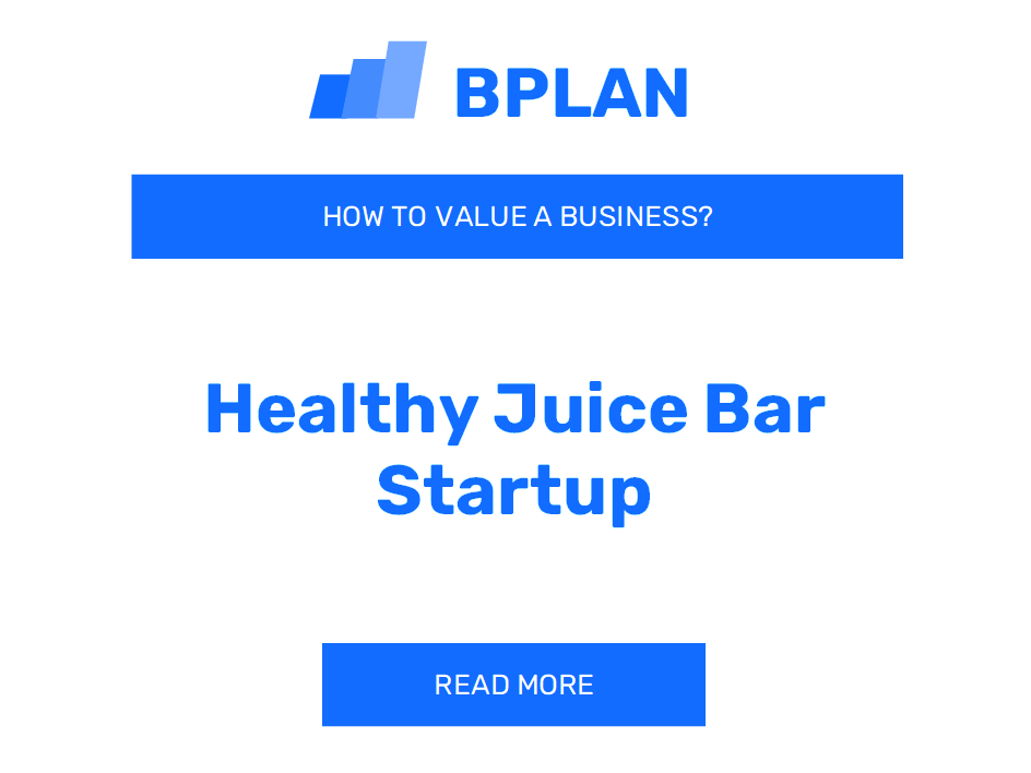 How to Value a Healthy Juice Bar Startup Business?