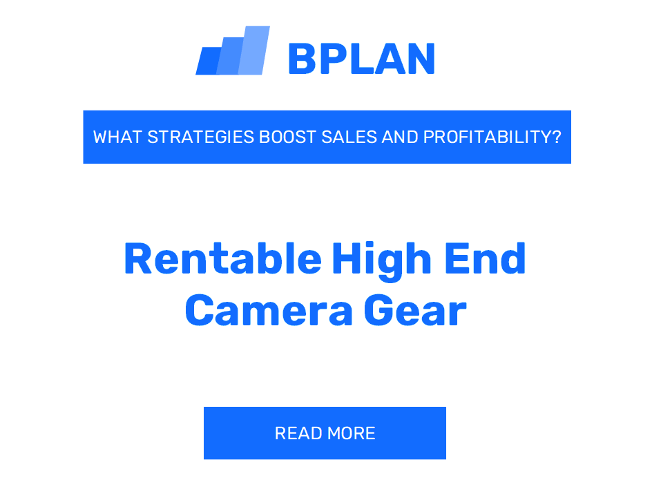 How Can Strategies Boost Sales and Profitability of a Rentable High-End Camera Gear Business?