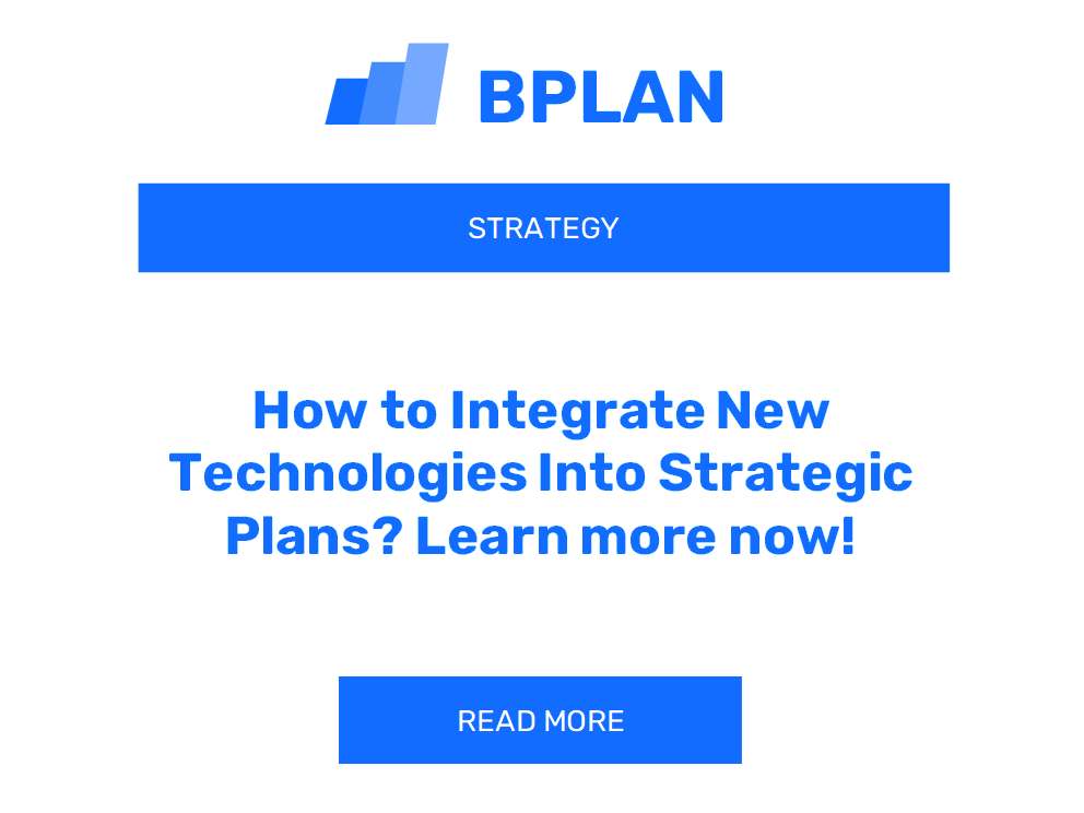 How to Integrate New Technologies Into Strategic Plans? Learn more now!