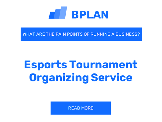 What Are the Pain Points of Running an Esports Tournament Organizing Service Business?