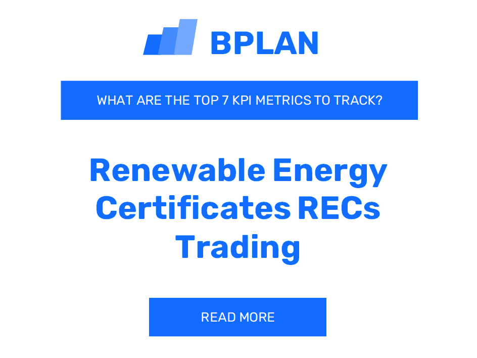 What Are the Top 7 KPIs Metrics of a Renewable Energy Certificates REC Trading Business?