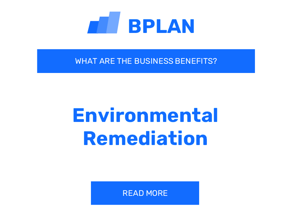 What Are the Business Benefits of Environmental Remediation?