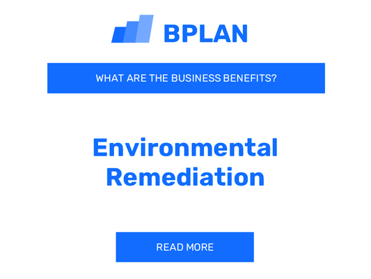 What Are the Business Benefits of Environmental Remediation?