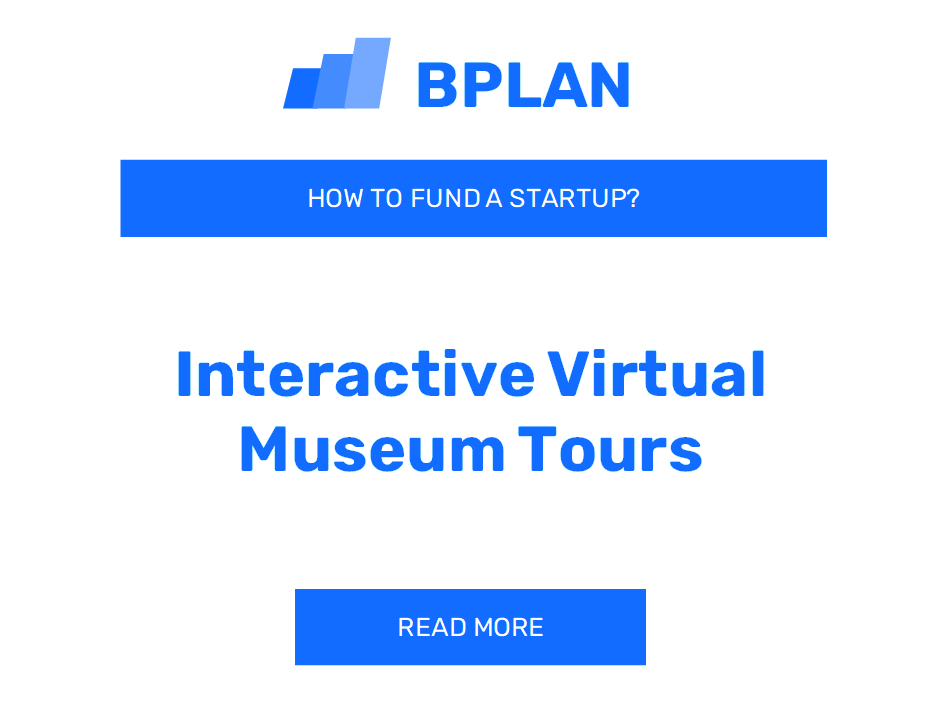 How to Fund an Interactive Virtual Museum Tours Startup?