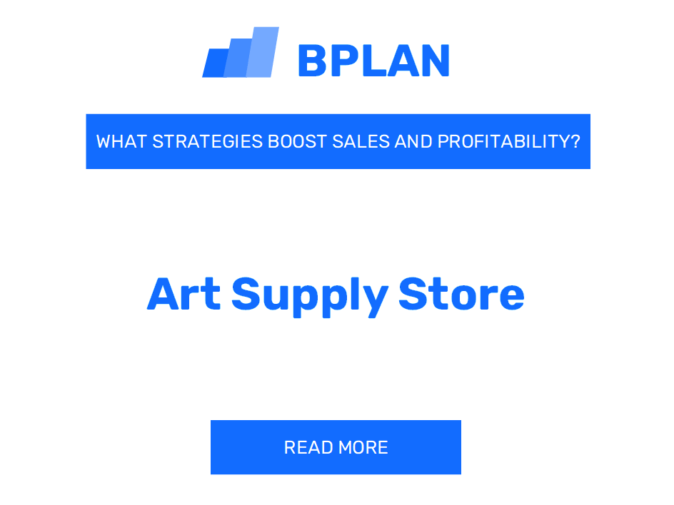 What Strategies Boost Sales and Profitability of an Art Supply Store Business?