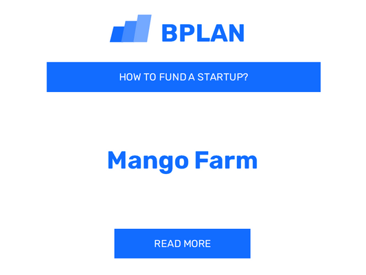 How to Fund a Mango Farm Startup?