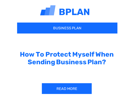 How To Protect Myself When Sending Business Plan?